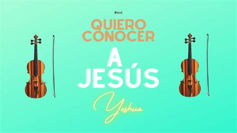 Quiero conocer a Jesús (Yeshua)-Violín Tutorial Acordes - Chordify