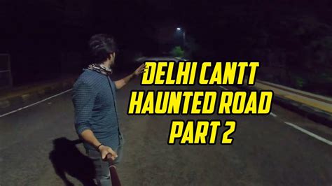 Delhi Cantt Haunted Road | Firse Awaze Aai Is Jagah | Part 2 - YouTube