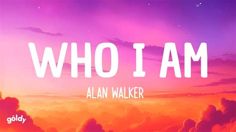 Alan Walker - Who I Am (Lyrics) - YouTube