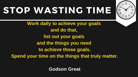 STOP WASTING TIME – Godson Great – Be Inspired – Motivational Quotes