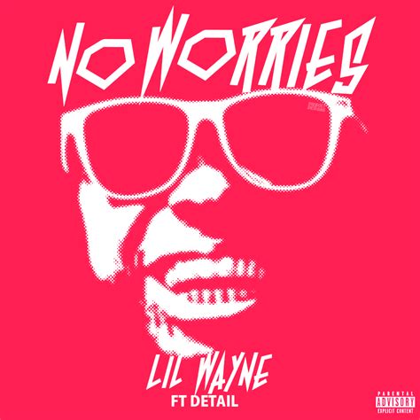 No Worries Lil Wayne ft. Detail - CliParoles.Com