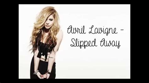 Avril Lavigne - Slipped Away - lyrics (HQ SOUND!!!) - YouTube