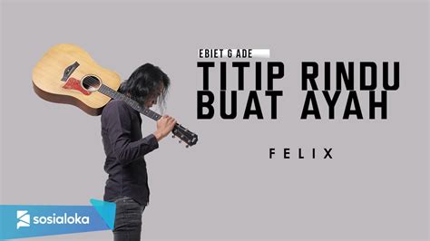 FELIX - TITIP RINDU BUAT AYAH (OFFICIAL MUSIC VIDEO) - YouTube Music