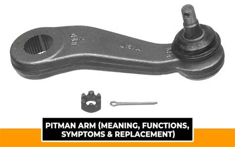 Pitman Arm (Meaning, Functions, Symptoms & Replacement) - Automotive Den