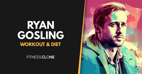 Ryan Gosling Workout Routine and Diet Plan