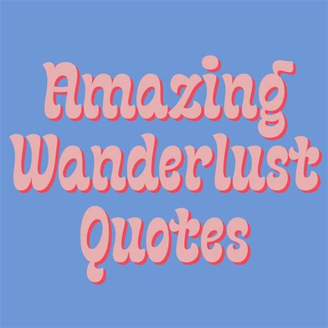 143+ Amazing Wanderlust Quotes (Inspiring Adventure) - Darling Quote