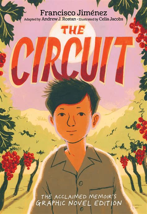 The Circuit: The Graphic Novel by Francisco Jiménez | Goodreads