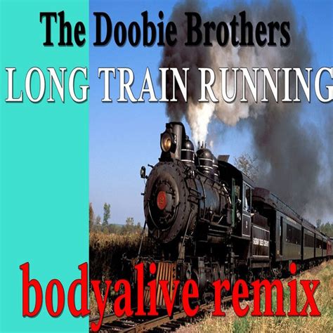 The Doobie Brothers - Long Train Running (BodyAlive Multitracks Remix ...