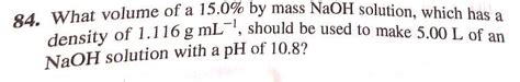 Solved 84. What volume of a 15.0% by mass NaOH solution, | Chegg.com