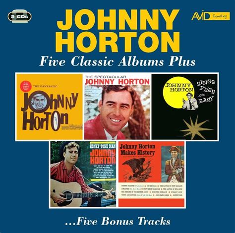 Five Classic Albums Plus (The Fantastic Johnny Horton / The Spectacular Johnny Horton / Johnny ...