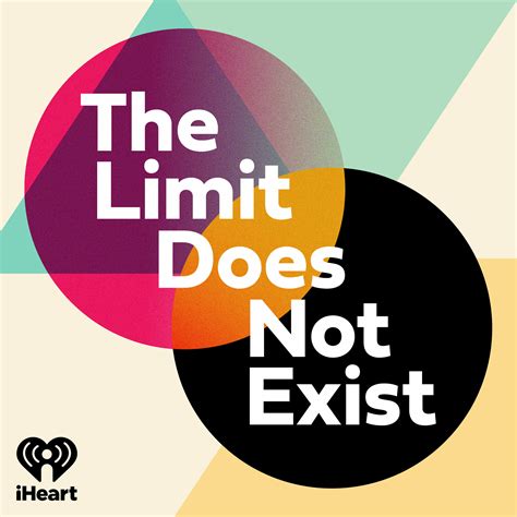 The Limit Does Not Exist | iHeartRadio