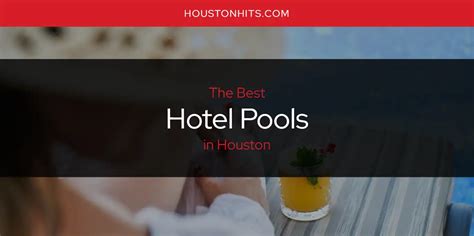 The Absolute Best Hotel Pools in Houston [Updated 2024]