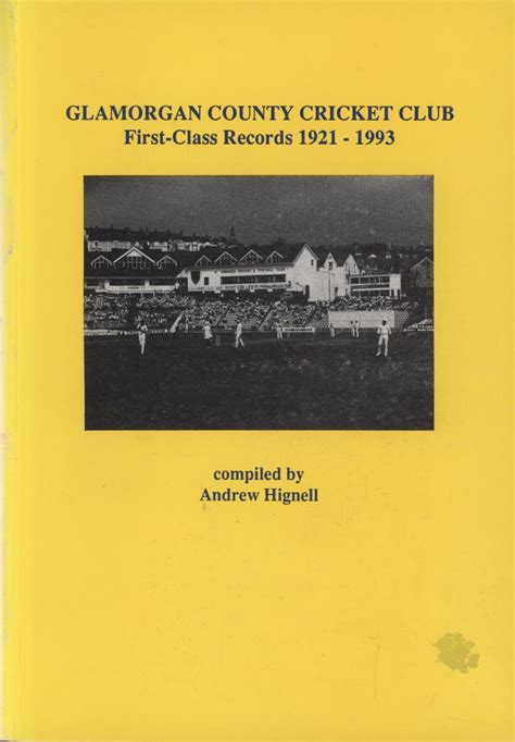 GLAMORGAN COUNTY CRICKET CLUB FIRST-CLASS RECORDS 1921-1993 - Cricket Club & County History ...