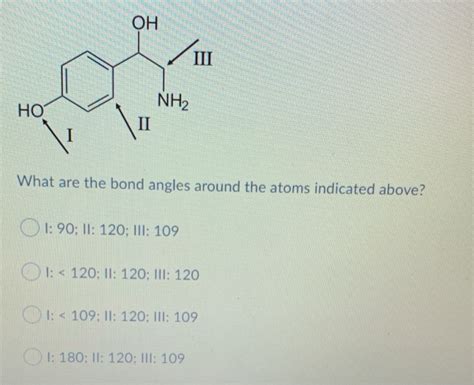 Solved OH III NH2 НО To II What are the bond angles around | Chegg.com