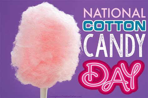 National Cotton Candy Day | Courageous Christian Father