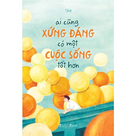 Ai Cũng Xứng Đáng Có Một Cuộc Sống Tốt Hơn - t.hờ | NetaBooks