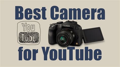 Video Camera: What is the Best video Camera for YouTube - YouTube