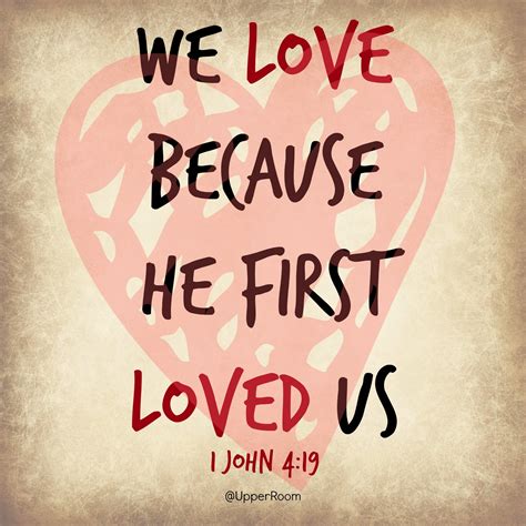 We love because he first loved us.- 1 John 4:19 | First love quotes ...