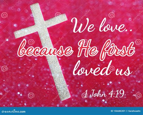 Bible Verse, we Love because he First Loved Us. Stock Image - Image of ...