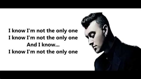 I Know I am Not the Only One - Sam Smith (Lyrics) | Sam smith lyrics, Sam smith, Me me me song