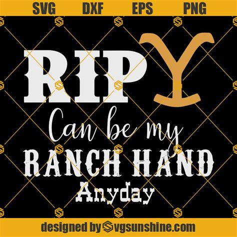 Rip Yellowstone Dutton Ranch SVG, Rip Can Be My Ranch Hand Anyday SVG ...