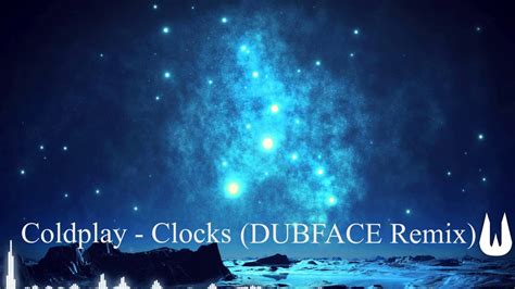 Coldplay - Clocks (DUBFACE Remix) - YouTube