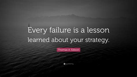 Thomas A. Edison Quote: “Every failure is a lesson learned about your strategy.” (12 wallpapers ...