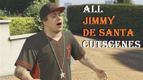 All JIMMY DE SANTA Cutscenes in GTA 5 Story Mode | Danny Tamberelli - YouTube