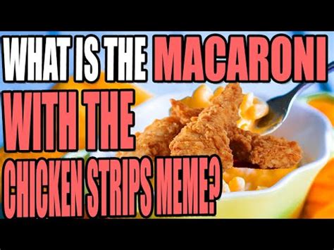 Macaroni With The Chicken Strips Meme - What Is It? | Macaroni With the Chicken Strips | Know ...