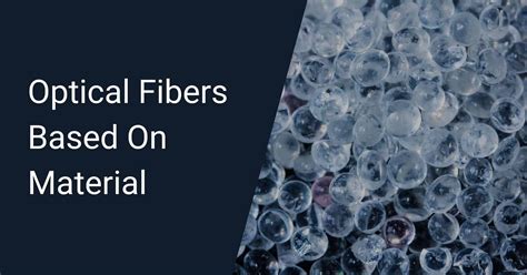 Types Of Optical Fiber Based On Material