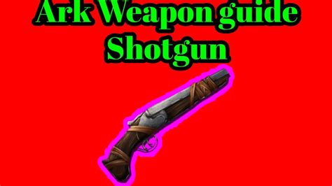 ARK SURVIVAL EVOLVED WEAPON GUIDE: SHOTGUN - YouTube