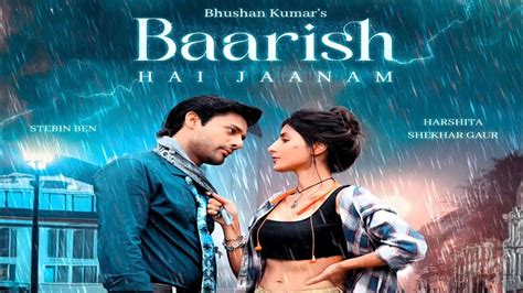 Baarish Hai Jaanam Song Stebin Ben|Payal Dev|Harshita Shekhar Gaur ...