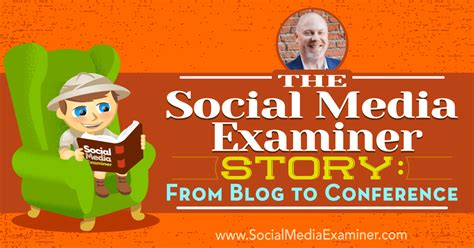 The Social Media Examiner Story: From Blog to Conference : Social Media ...