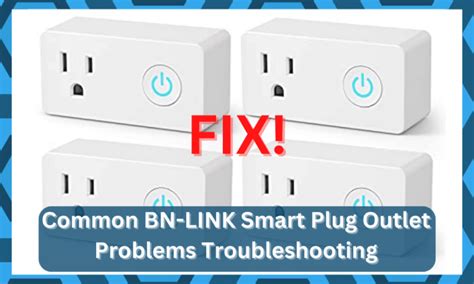 6 Common BN-LINK Smart Plug Outlet Problems Troubleshooting - DIY Smart ...