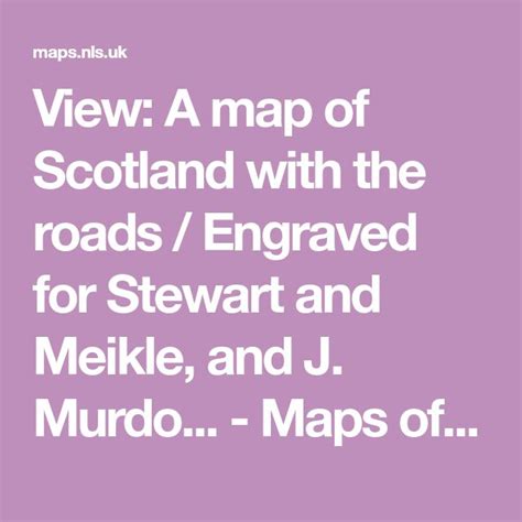 a map of scotland with the roads / engraving for stewart and merke, and j