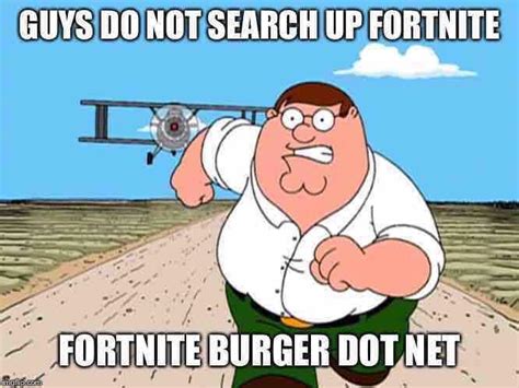 DO NOT DO IT!!!!!!!!!!!!! | fortniteburger.net | Know Your Meme