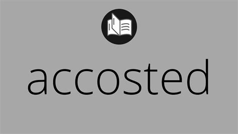 What ACCOSTED means • Meaning of ACCOSTED • accosted MEANING • accosted DEFINITION - YouTube