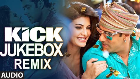 Kick Full (Remix) Songs Audio Jukebox - 2 | Salman Khan | Jacqueline ...