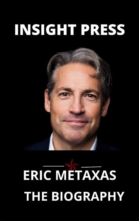 Eric Metaxas Book: The Biography Of Eric Metaxas by Insight Press ...