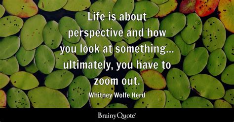 Whitney Wolfe Herd - Life is about perspective and how you...