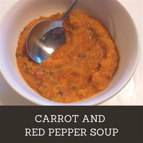 Simple Carrot and Red Pepper Soup Recipe - Delishably