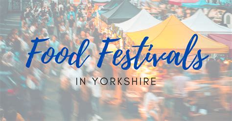 15 Incredible Food Festivals in Yorkshire | Get Lost Travel Blog