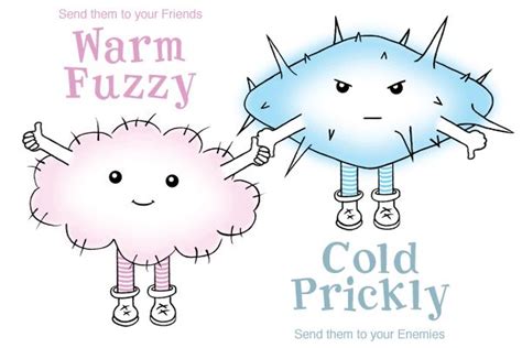 Embrace Warm Fuzzies and Cold Pricklies