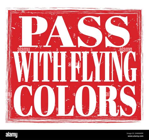 PASS WITH FLYING COLORS, written on red grungy stamp sign Stock Photo ...