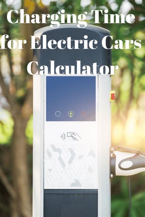 Charging Time for Electric Cars Calculator - EV CAR ZONE