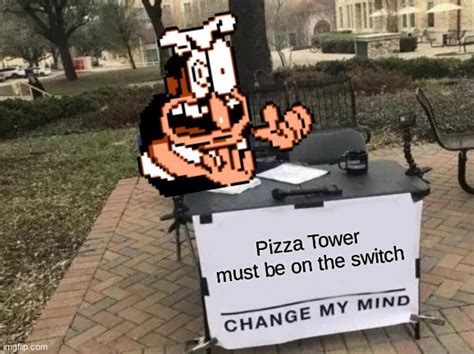 Change My Mind Meme - Imgflip