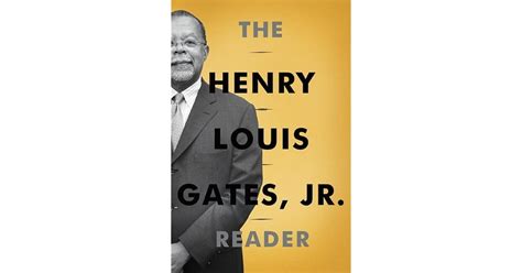 The Henry Louis Gates, Jr. Reader by Henry Louis Gates Jr.