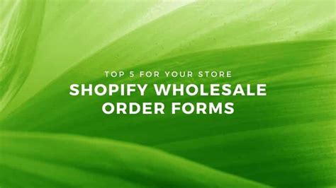 Top 5 Best Shopify Wholesale Order Forms in 2023 [Updated]