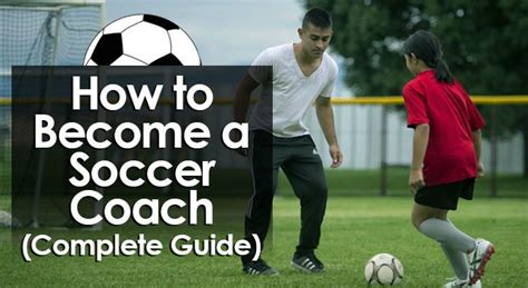 How to Become a Soccer Coach (Complete Guide)