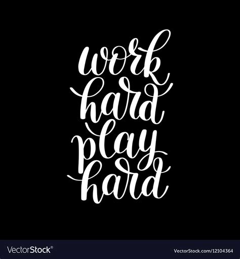 Work Hard And Play Hard Quotes - Doria Georgie